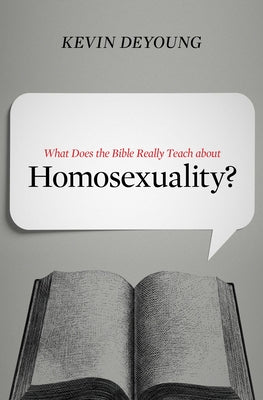 What Does the Bible Really Teach about Homosexuality? Crossway