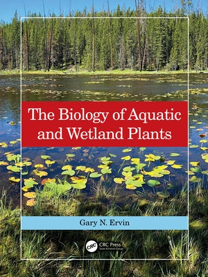 The Biology of Aquatic and Wetland Plants Paperback CRC Press