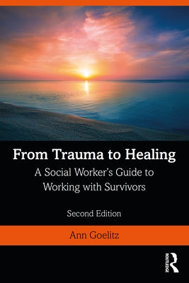 From Trauma to Healing: A Social Worker's Guide to Working with Survivors Paperback Routledge