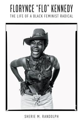 Florynce Flo Kennedy: The Life of a Black Feminist Radical Paperback University of North Carolina Press