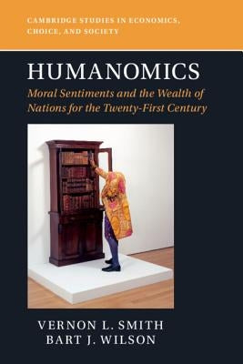 Humanomics: Moral Sentiments and the Wealth of Nations for the Twenty-First Century Paperback Cambridge University Press