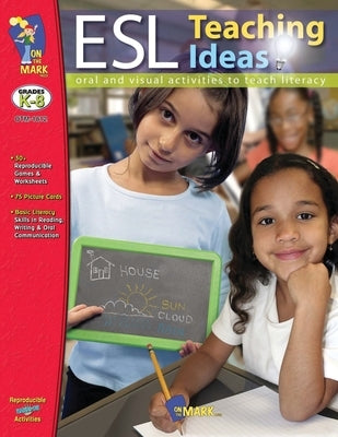 ESL Teaching Ideas Gr. K-8 Paperback On the Mark Press