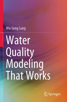 Water Quality Modeling That Works Paperback Springer