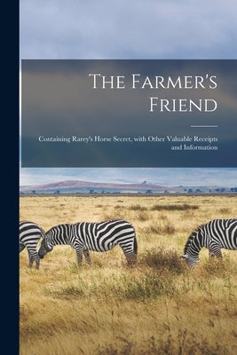 Paperback of The Farmer's Friend by Legare Street Press featuring horse care tips and useful receipts, with vintage farm illustrations.