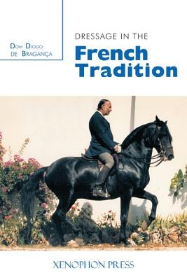 Dressage in the French Tradition Paperback Xenophon Press LLC