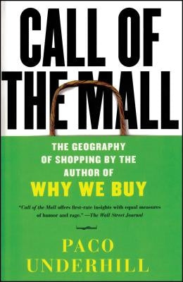 Call of the Mall: The Geography of Shopping by the Author of Why We Buy Paperback Simon & Schuster