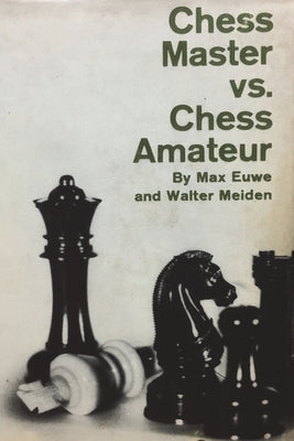 Chess Master vs. Chess Amateur Paperback Must Have Books