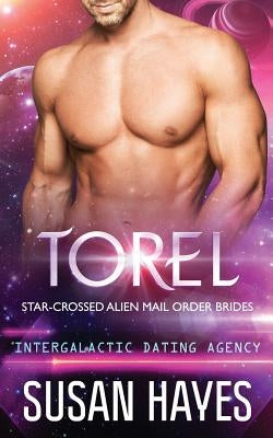 Torel: Star-Crossed Alien Mail Order Brides (Intergalactic Dating Agency) Paperback Black Scroll Publications