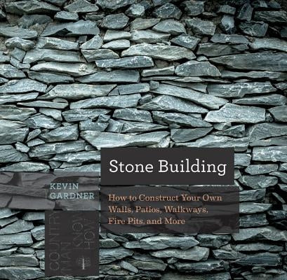 Stone Building: How to Make New England Style Walls and Other Structures the Old Way Paperback Countryman Press
