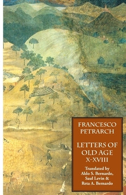 Letters of Old Age (Rerum Senilium Libri) Volume 2, Books X-XVIII Paperback Italica Press
