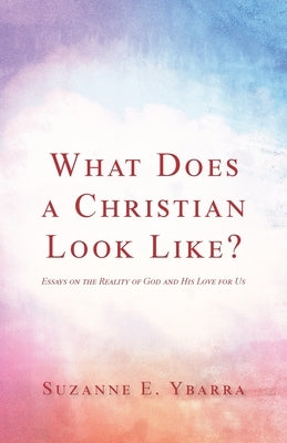 What Does a Christian Look Like? Trilogy Christian Publishing