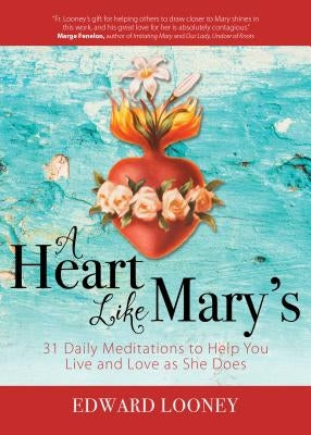 A Heart Like Mary's: 31 Daily Meditations to Help You Live and Love as She Does Paperback Ave Maria Press
