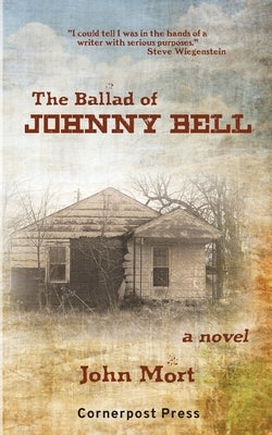 The Ballad of Johnny Bell Paperback Cornerpost Press