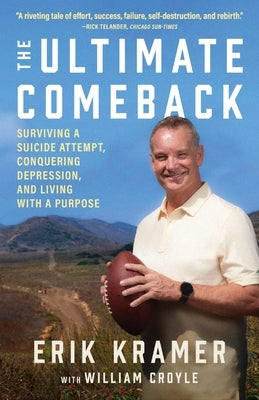 The Ultimate Comeback: Surviving a Suicide Attempt, Conquering Depression, and Living with a Purpose by Kramer, Erik