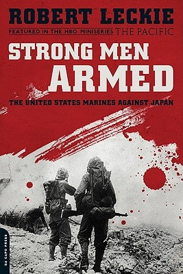 Strong Men Armed: The United States Marines Against Japan Paperback Da Capo Press