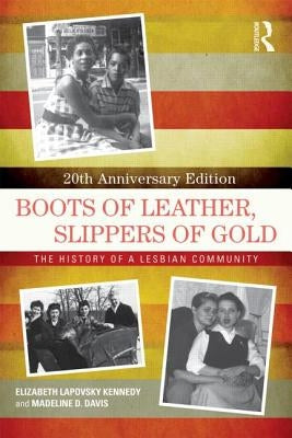 Boots of Leather, Slippers of Gold: The History of a Lesbian Community Paperback Routledge