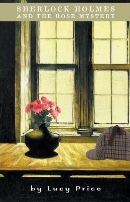 Sherlock Holmes and the Rose Mystery Paperback Lucy Price