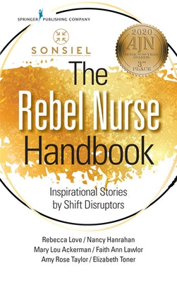 The Rebel Nurse Handbook: Inspirational Stories by Shift Disruptors Paperback Springer Publishing Company