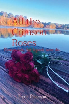 All the Crimson Roses: Flowers fade, but legends never die. Paperback Ppb
