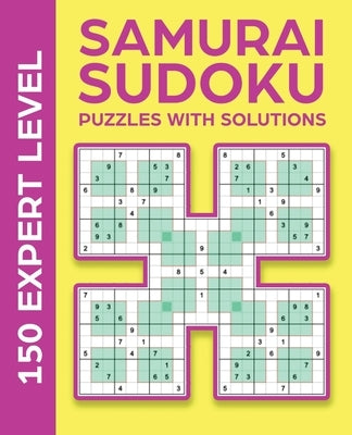 Samurai Sudoku Puzzles with Solutions: 150 Expert Level Paperback Independently Published