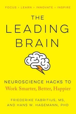 The Leading Brain: Neuroscience Hacks to Work Smarter, Better, Happier Paperback Tarcherperigee