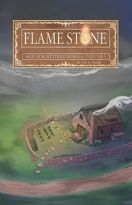Flame Stone: Age of Scattered Morals Volume I Paperback Palmetto Publishing
