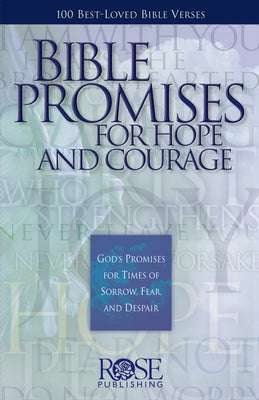 Bible Promises for Hope and Courage: God's Promises for Times of Sorrow, Fear, and Despair Paperback Rose Publishing (CA)