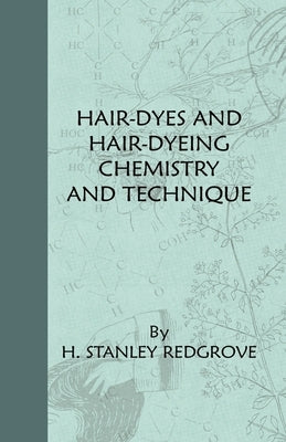 Hair-Dyes And Hair-Dyeing Chemistry And Technique Paperback Home Farm Books