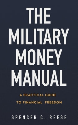 The Military Money Manual: A Practical Guide to Financial Freedom Paperback Otterpine