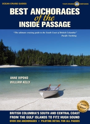 Best Anchorages of the Inside Passage: British Columbia's South and Central Coast from the Gulf Islands to Fitz Hugh Sound Paperback Ocean Cruise Guides