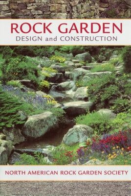Rock Garden Design and Construction Paperback Timber Press (OR)