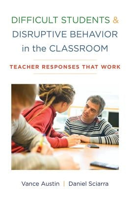 Difficult Students and Disruptive Behavior in the Classroom: Teacher Responses That Work Paperback W. W. Norton & Company