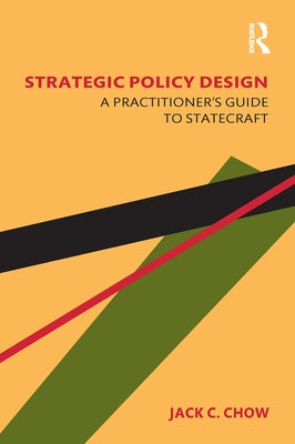 Strategic Policy Design: A Practitioner's Guide to Statecraft Paperback Routledge