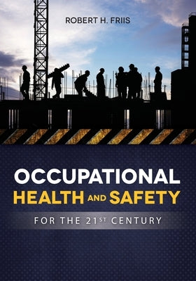 OCCUPATIONAL HEALTH and SAFETY IN 21ST CENTURY Paperback Jones & Bartlett Publishers