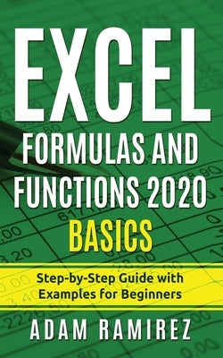 Excel Formulas and Functions 2020 Basics: Step-by-Step Guide with Examples for Beginners Paperback Caprioru