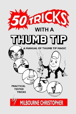 Fifty Tricks With A Thumb Tip: A Manual of Thumb Tip Magic Paperback Scrawny Goat Books