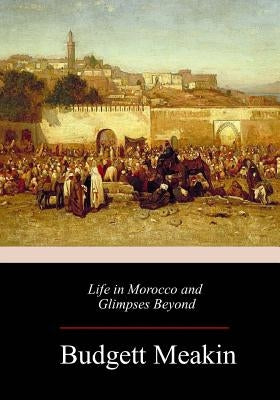 Life in Morocco and Glimpses Beyond Paperback Createspace Independent Publishing Platform