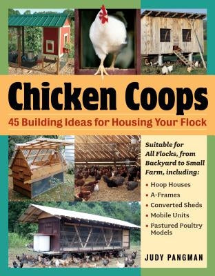 Chicken Coops: 45 Building Ideas for Housing Your Flock Paperback Storey Publishing