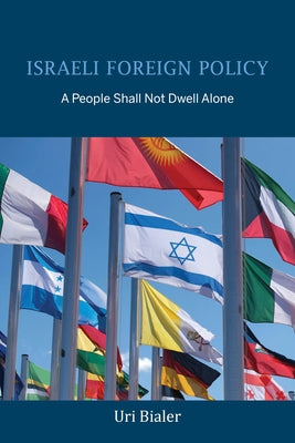 Israeli Foreign Policy: A People Shall Not Dwell Alone Paperback Indiana University Press
