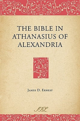 The Bible in Athanasius of Alexandria Paperback Society of Biblical Literature
