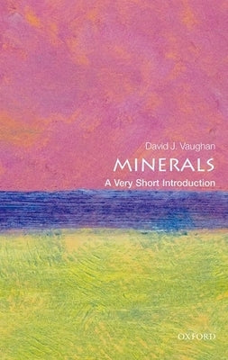 Minerals: A Very Short Introduction Paperback Oxford University Press, USA