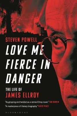 Love Me Fierce in Danger: The Life of James Ellroy Paperback Bloomsbury Academic