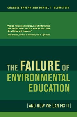 The Failure of Environmental Education (and How We Can Fix It) Paperback University of California Press
