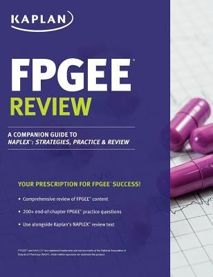 Fpgee Review: A Companion Guide to Naplex: Strategies, Practice, and Review Paperback Kaplan Publishing