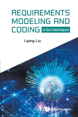 Requirements Modeling and Coding: An Object-Oriented Approach Paperback World Scientific Publishing Europe Ltd