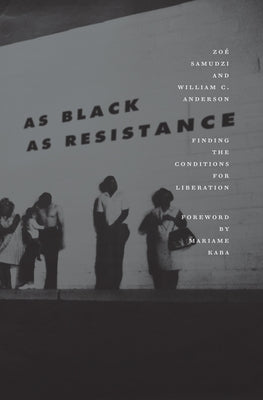 As Black as Resistance: Finding the Conditions for Liberation AK Press