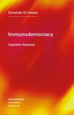 Immunodemocracy: Capitalist Asphyxia Semiotext(e)