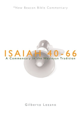 Nbbc, Isaiah 40-66: A Commentary in the Wesleyan Tradition Paperback Beacon Hill Press of Kansas City