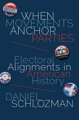 When Movements Anchor Parties: Electoral Alignments in American History Paperback Princeton University Press