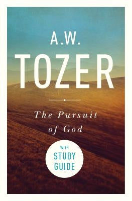 The Pursuit of God with Study Guide: The Human Thirst for the Divine Paperback Wingspread Publisher